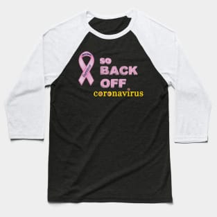 BEAST CANCER SURVIVOR - SO BACK OFF CORONAVISUS Baseball T-Shirt